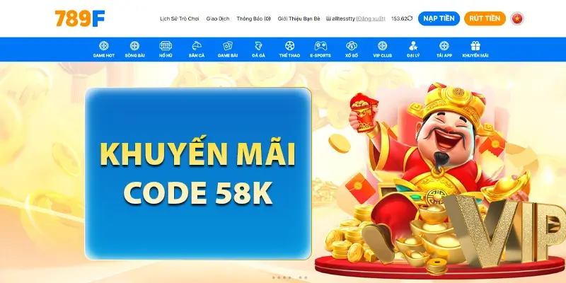 Khuyến mãi 58k – Tặng thưởng hấp dẫn cho tân thủ 